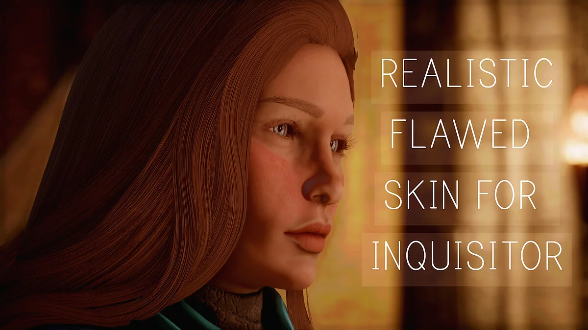 Dragon Age: Inquisition — Realistic skin with pores