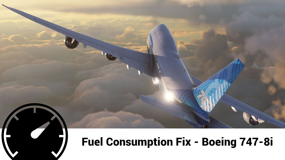 Microsoft Flight Simulator — Fuel consumption fix for Boeing 747-8i