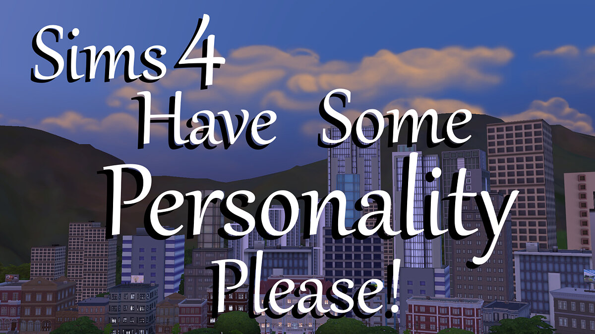 The Sims 4 — More Personality for Sims (01/24/2021)