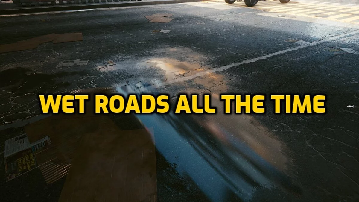 Cyberpunk 2077 — Always wet roads