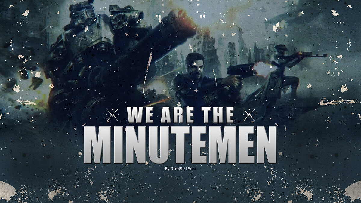 Fallout 4 — We are the Minutemen