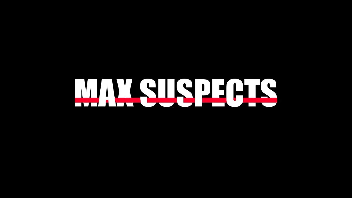 Ready or Not — Maximum suspects