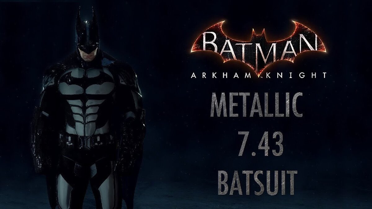 Batman: Arkham Knight — Metallic suit 7.43