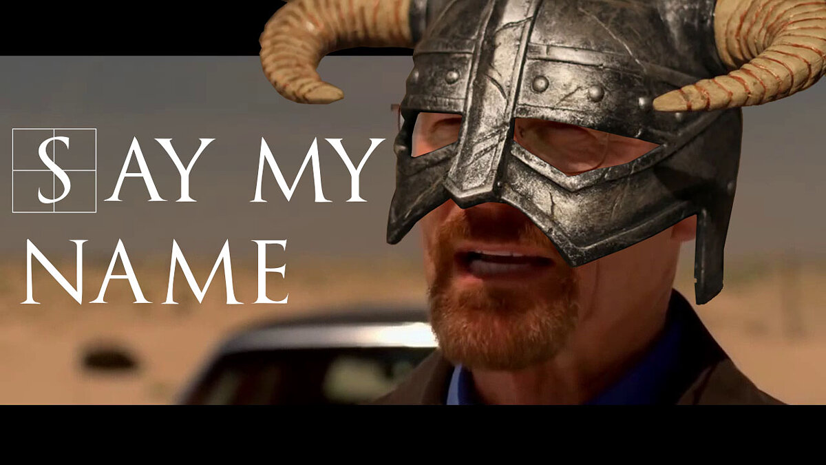 Elder Scrolls 5: Skyrim Special Edition — Say my name