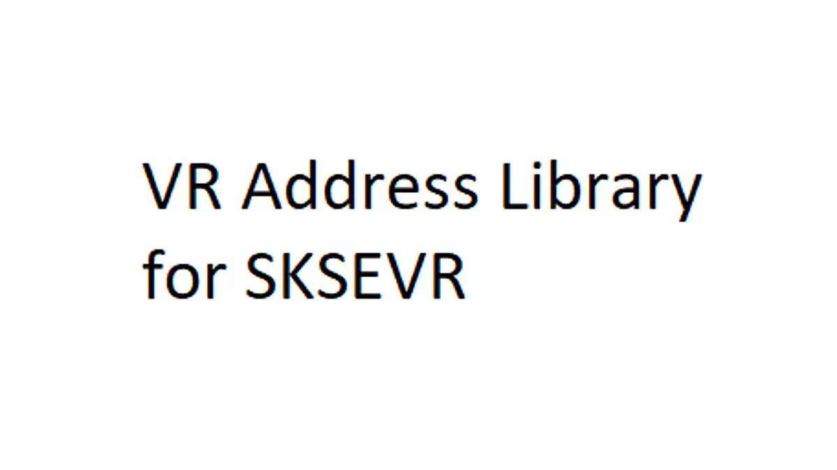 Elder Scrolls 5: Skyrim Special Edition — VR Address Library for SKSEVR - address library