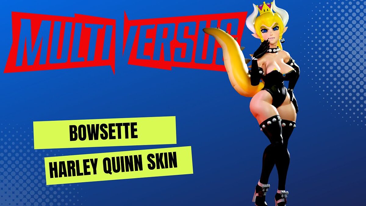 MultiVersus — Bowsette instead of Harley