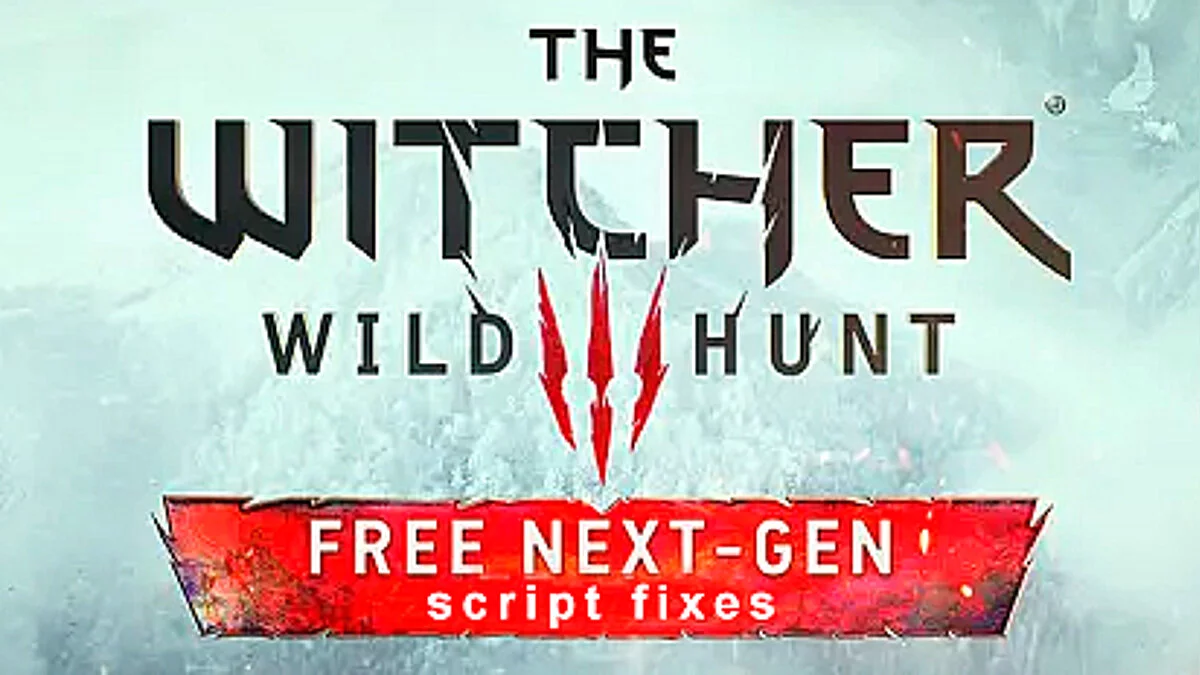 The Witcher 3: Wild Hunt - Complete Edition — Fixing scripts