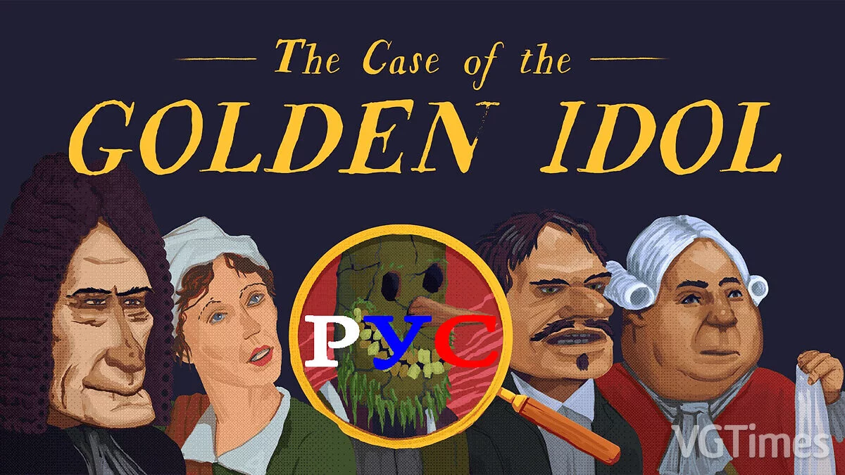 The Case of the Golden Idol — Russifier. Full translation of the game + 2 DLC. v1.99