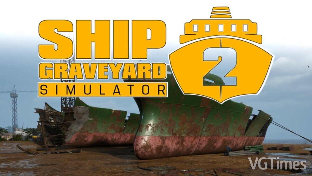 Ship Graveyard Simulator 2 — Table for Cheat Engine [UPD: 08/22/2023]