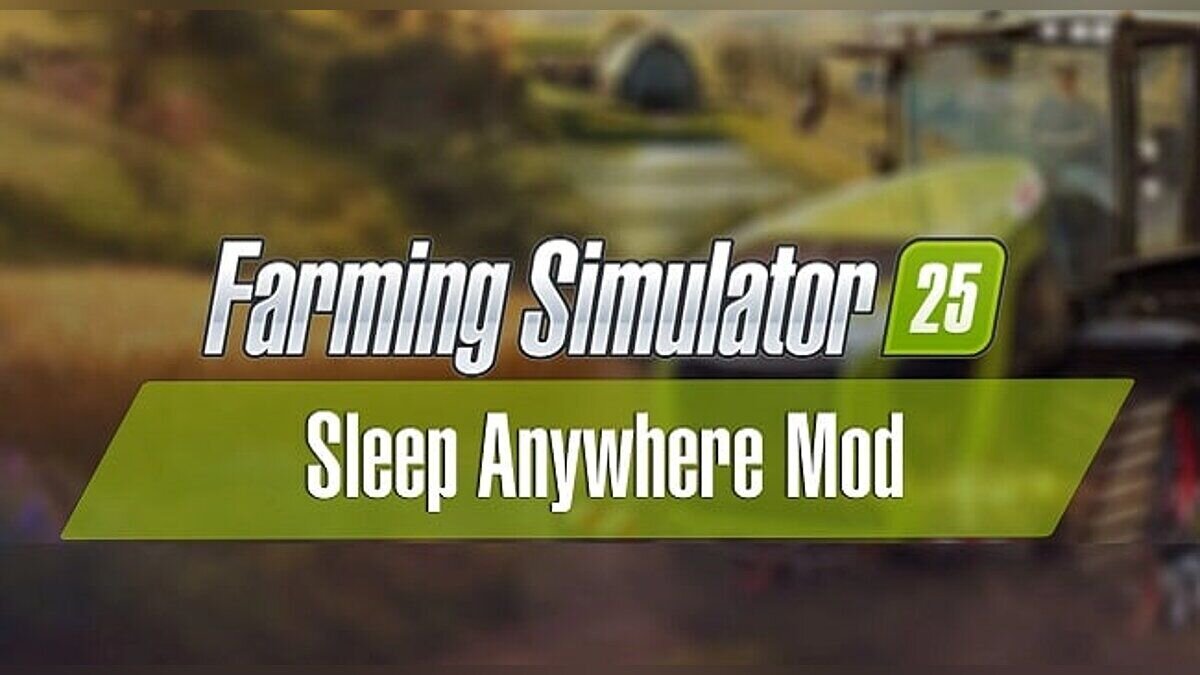 Farming Simulator 25 — Sleep Anywhere - the ability to sleep anywhere