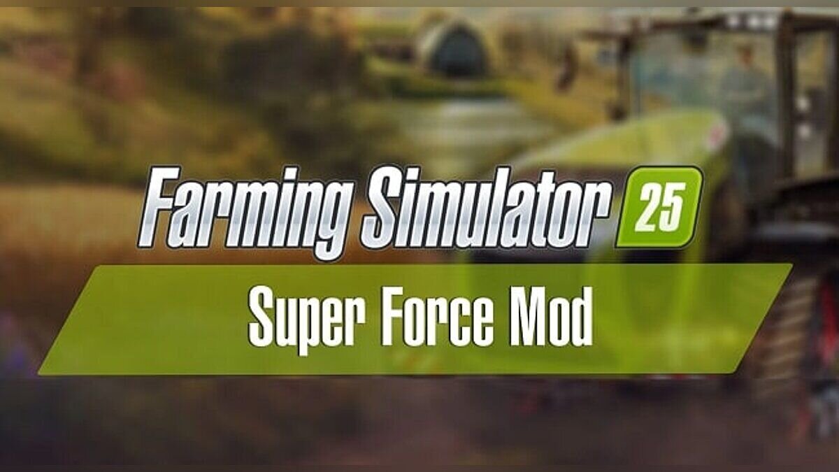 Farming Simulator 25 — Super Force - the ability to lift any objects