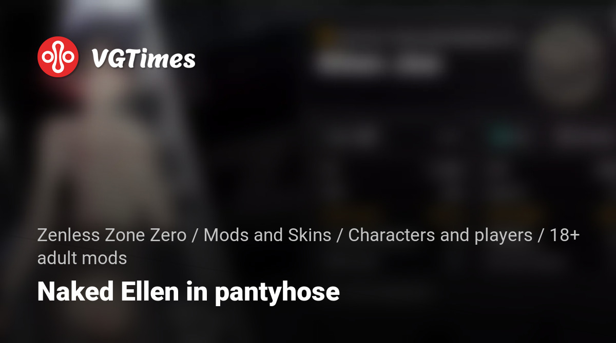 Zenless Zone Zero Naked Ellen In Pantyhose 18 Adult Mods Characters And Players