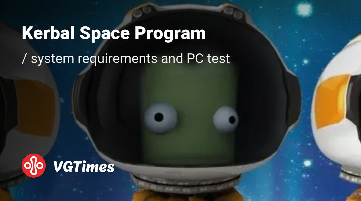 Kerbal Space Program System Requirements and PC check: minimum and ...