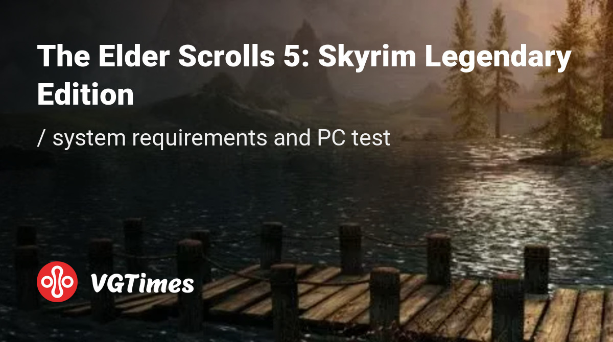The Elder Scrolls 5 Skyrim Legendary Edition System Requirements and