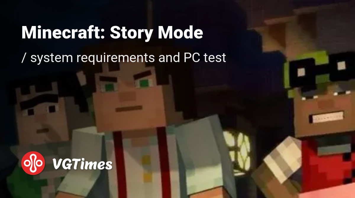 System requirements for Minecraft: Story Mode, PC check, minimum and ...