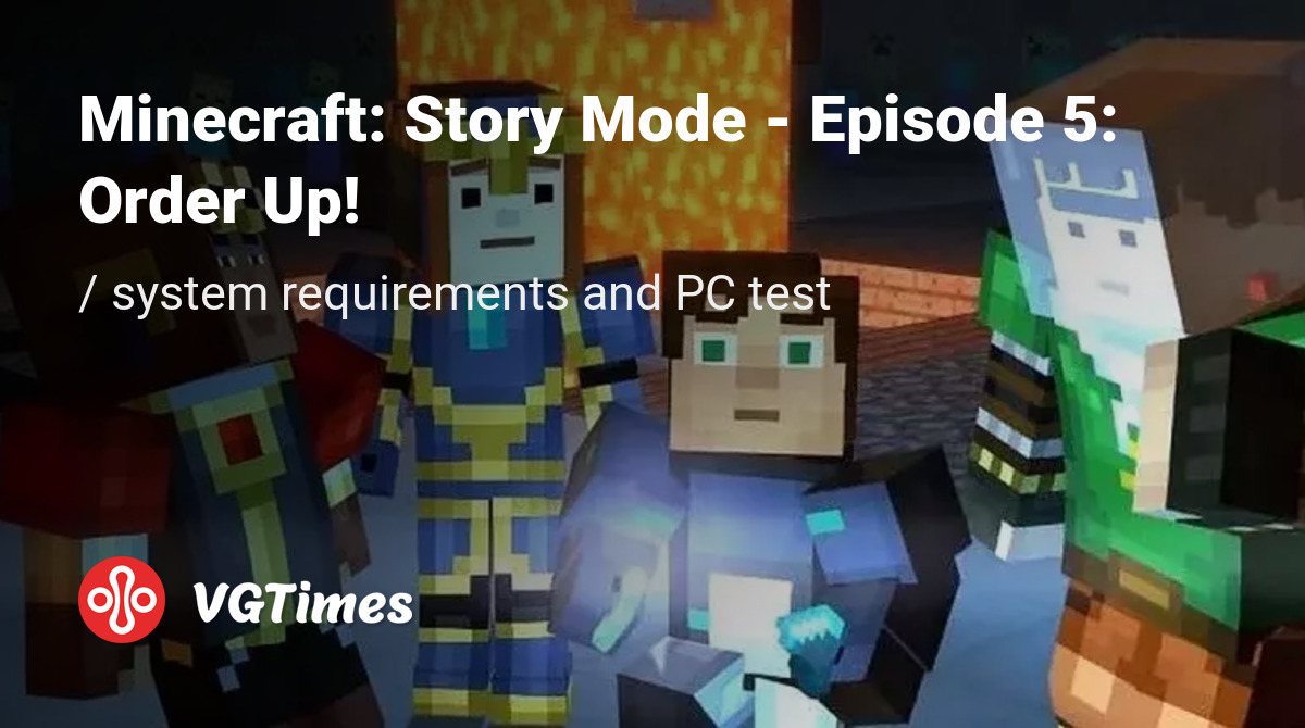 System requirements for Minecraft: Story Mode - Episode 5: Order Up ...