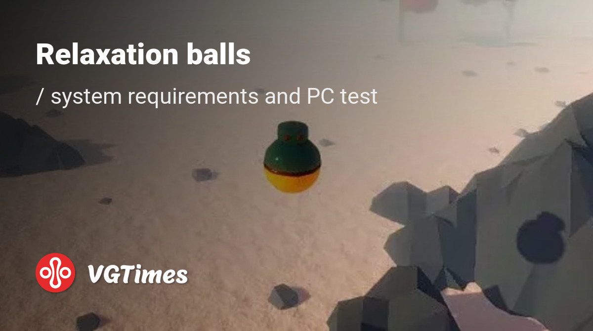 System requirements for Relaxation balls, PC check, minimum and ...