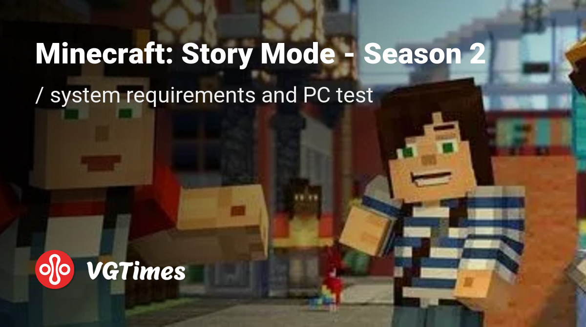 System requirements for Minecraft: Story Mode - Season 2, PC check ...