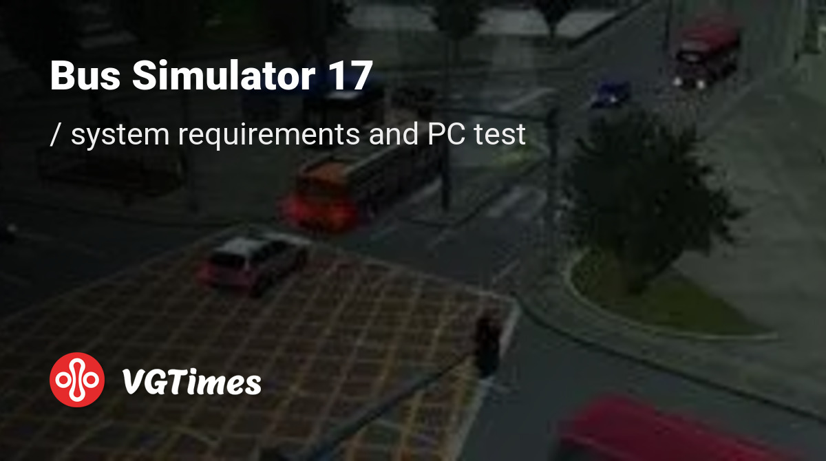 Bus Simulator 17 System Requirements and PC check: minimum and ...