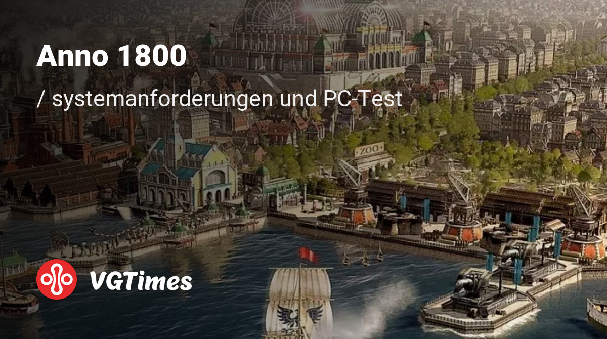 Systemanforderungen Anno 1800, PCÜberprüfung, minimale und empfohlene Anforderungen des Spiels;