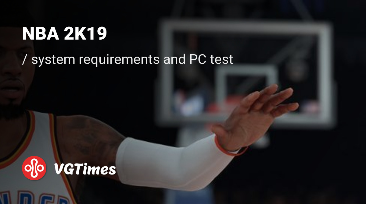 System requirements for NBA 2K19, PC check, minimum and recommended ...