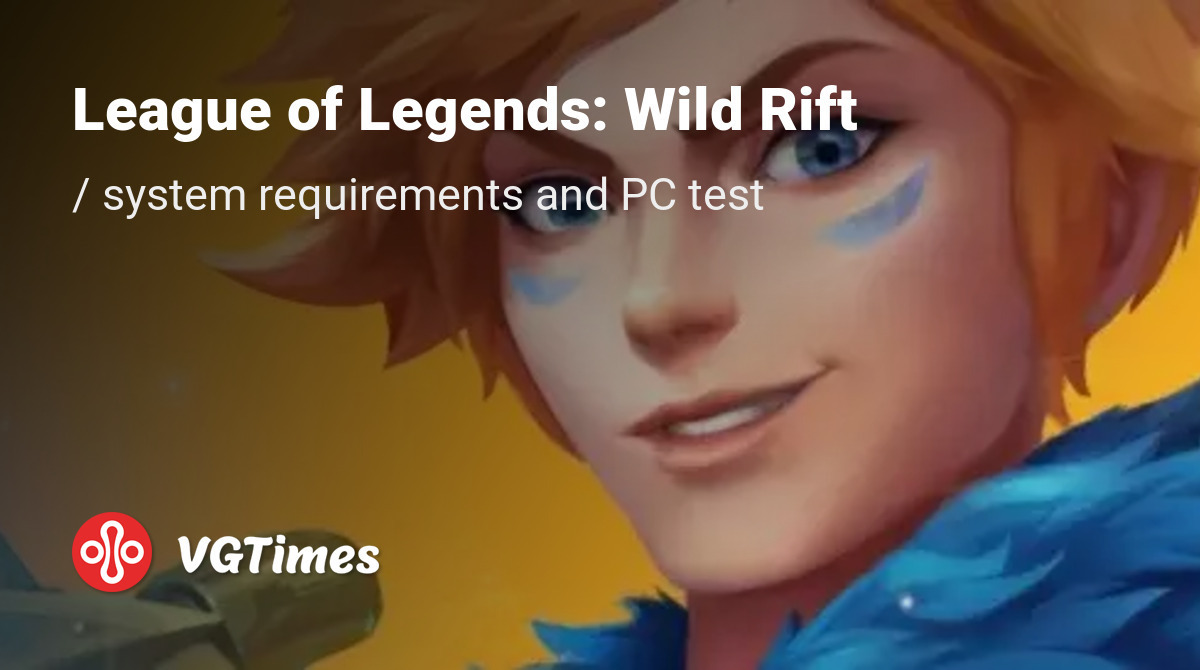 System requirements for League of Legends Wild Rift, PC check, minimum