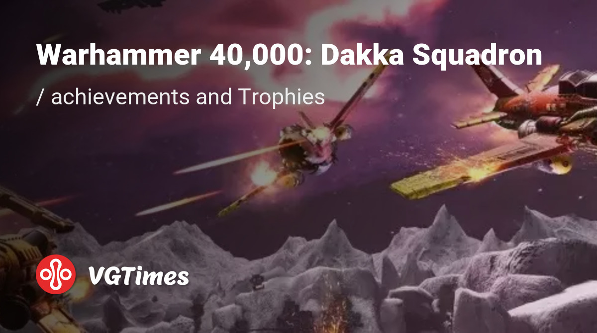 Warhammer 40,000: Dakka Squadron (Dakka Squadron)- all achievements ...