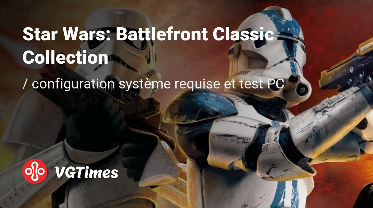 Configuration Syst Me Requise Pour Star Wars Battlefront Classic Collection V Rification Du Pc