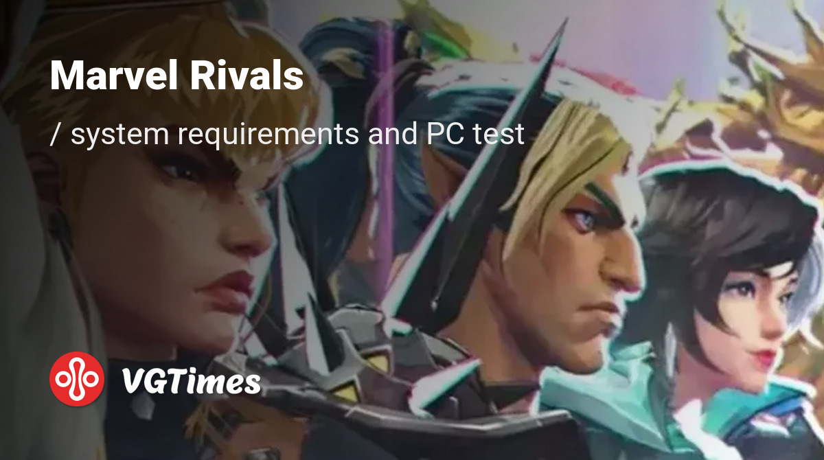 System requirements for Marvel Rivals, PC check, minimum and game requirements
