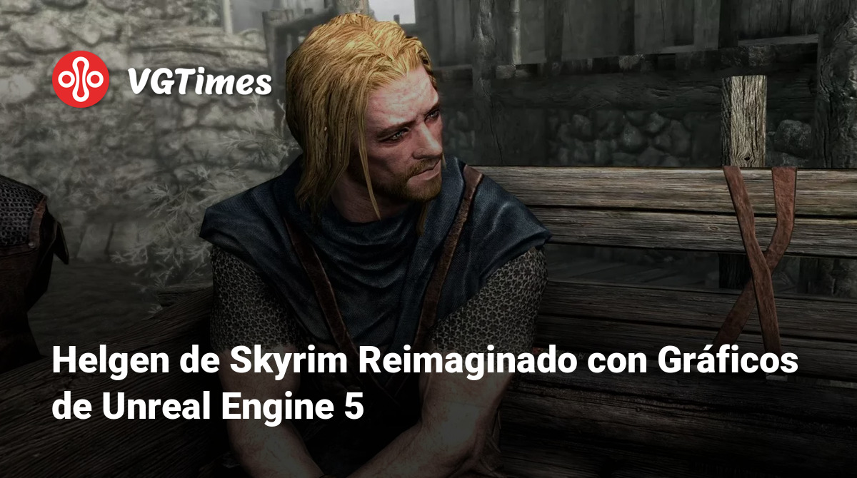 Helgen de Skyrim Reimaginado con Gráficos de Unreal Engine 5