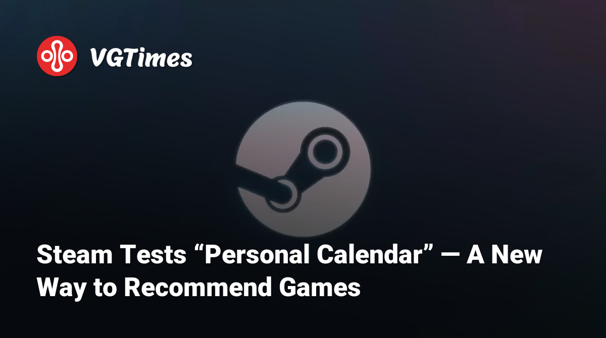 Steam Tests “Personal Calendar” — A New Way to Recommend Games