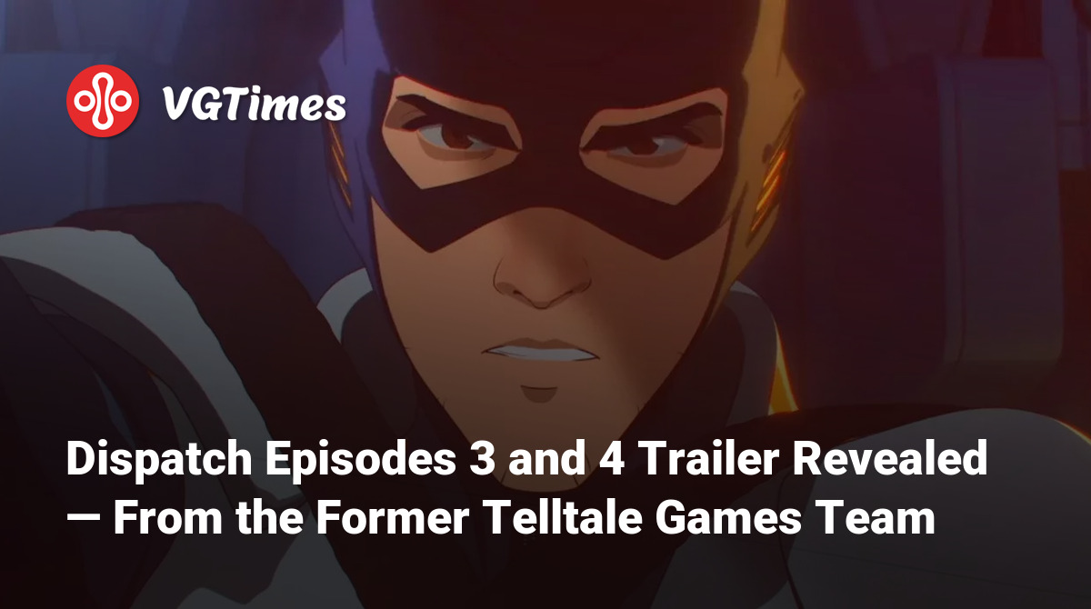 Dispatch Episodes 3 and 4 Trailer Revealed — From the Former Telltale ...