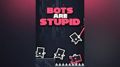 Bots Are Stupid (Steam)