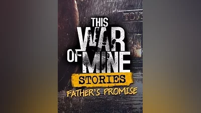 This War of Mine: Stories - Father's Promise (ep.1) Steam CD Key (Global)