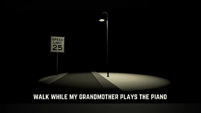 Walk While My Grandmother Plays The Piano