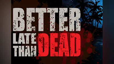 Better Late Than DEAD Global (Global) [Steam]