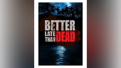 Better late than DEAD