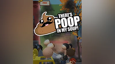 There's Poop In My Soup [steam]