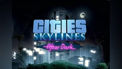 Cities: Skylines - After Dark DLC EN Global (Global) [Steam]