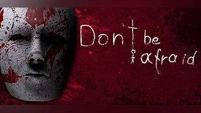 Don't Be Afraid