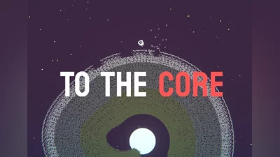 To The Core EN Global (Global) [Steam Gift]