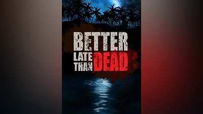 Better Late Than DEAD (pc)