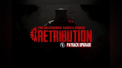 The Walking Dead: Saints & Sinners - Chapter 2: Retribution - Payback Edition Upgrade DLC Global (Global) [Steam]