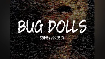 Bug Dolls: Soviet Project EN/RU Global (Global) [Steam]