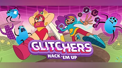 Glitchers: Hack &#039;em Up