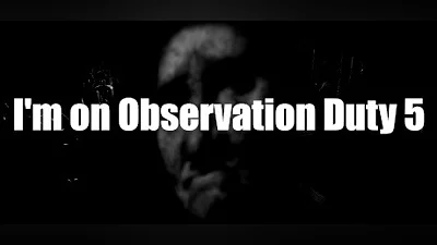 Im on Observation Duty 5 (Steam Account) [Global] [Standard]