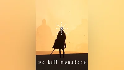 We Kill Monsters [steam]