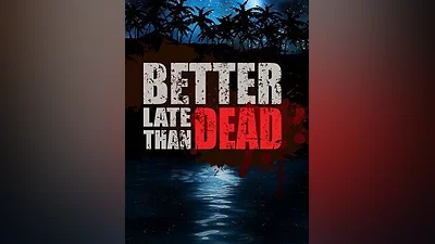 Better Late Than DEAD Steam CD Key (Global)