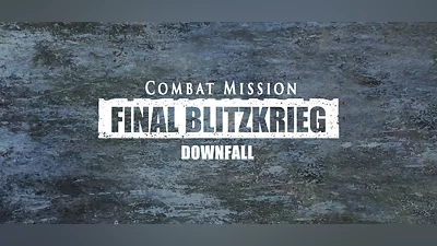 Combat Mission Final Blitzkrieg - Downfall