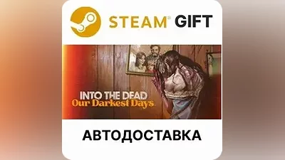 Into the Dead: Our Darkest Days Steam RU KZ UA TR auto